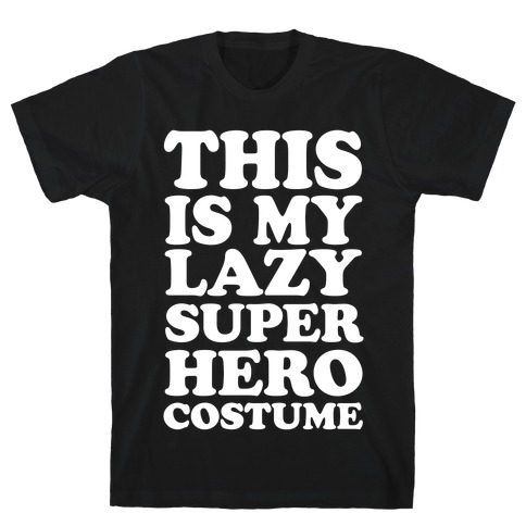 This Is My Lazy Superhero Costume T-Shirt