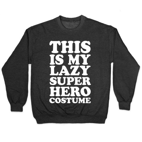 This Is My Lazy Superhero Costume Pullover
