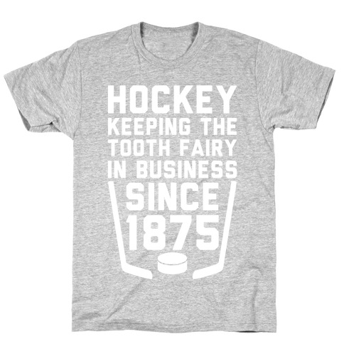 Hockey: Keeping The Tooth Fairy In Business T-Shirt