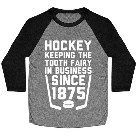 Hockey: Keeping The Tooth Fairy In Business Baseball Tee