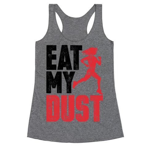 Eat My Dust Racerback Tank Tops | LookHUMAN