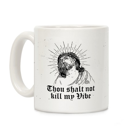 Thou Shalt Not Kill My Vibe Coffee Mug