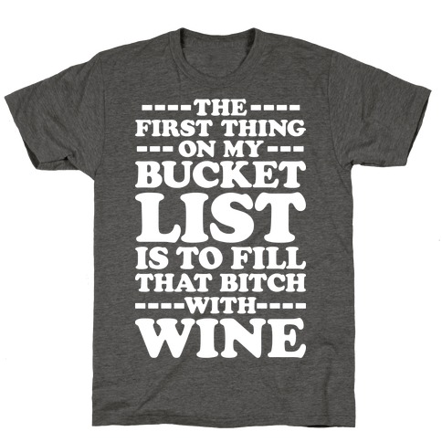 The First Thing On My Bucket List T-Shirt