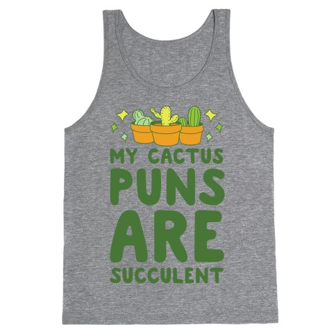 My Cactus Puns Are Succulent Tank Top
