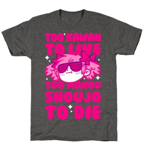 Too Kawaii to Live Too Mahou Shoujo To Die T-Shirt