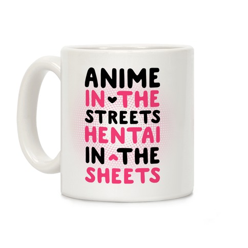 Anime In The Streets Hentai In The Sheets Coffee Mug