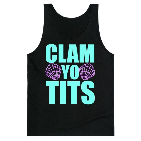 Clam Yo Tits Tank Top