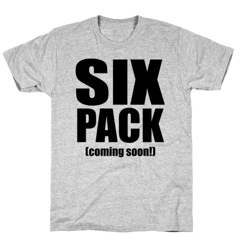 Six Pack Coming Soon T Shirts Lookhuman