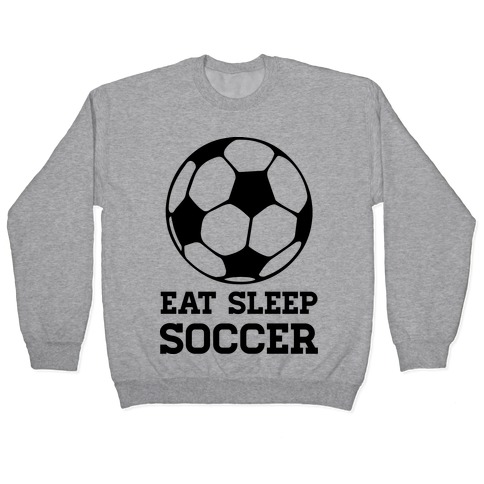 Eat Sleep Soccer Pullover