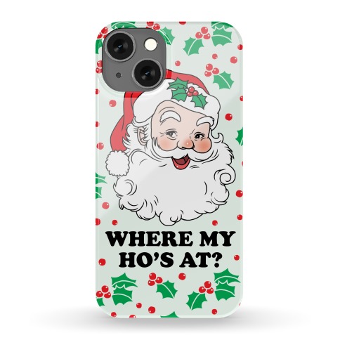 Where My Ho's At? Phone Case