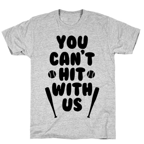 You Can't Hit With Us T-Shirts | LookHUMAN