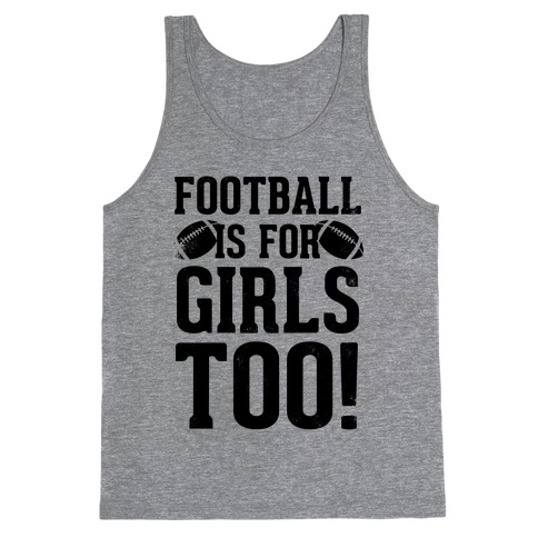 Football Is For Girls Too! Tank Top