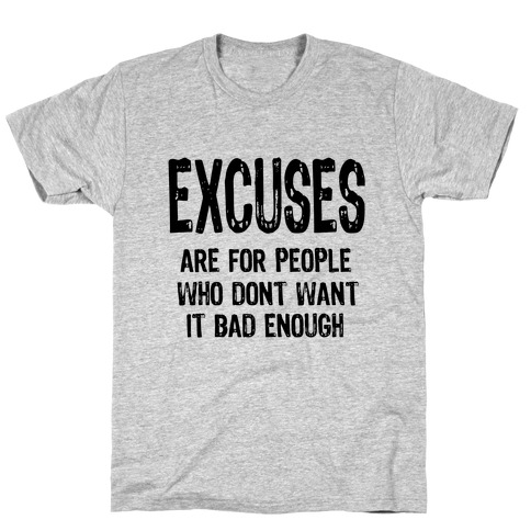 Excuses... T-Shirt