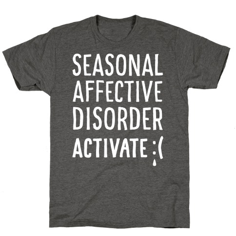Seasonal Affective Disorder Activate : ( T-Shirt
