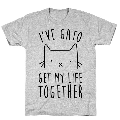 I've Gato Get My Life Together T-Shirt