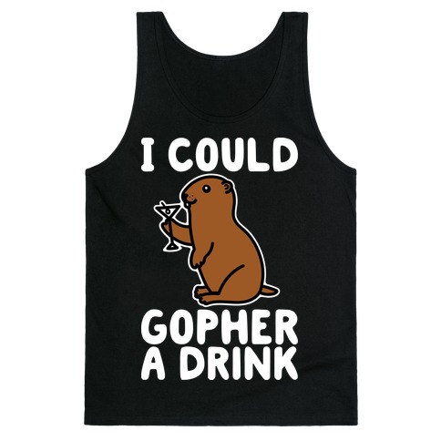 I Could Gopher A Drink Tank Top