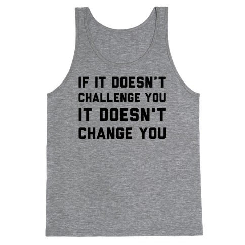 If It Doesn't Challenge You Tank Top
