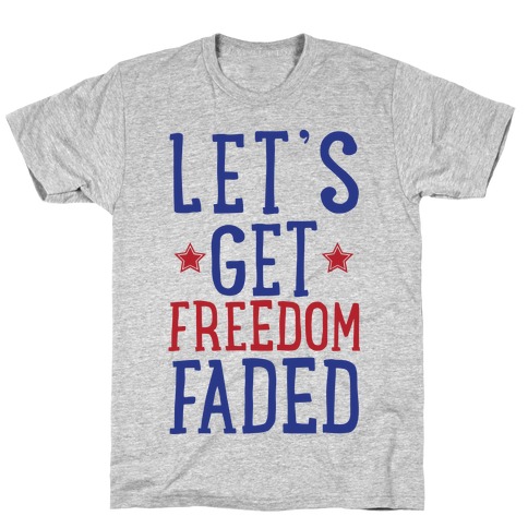 Let's Get Freedom Faded T-Shirt