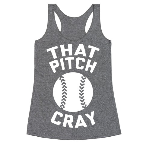 That Pitch Cray Racerback Tank Top