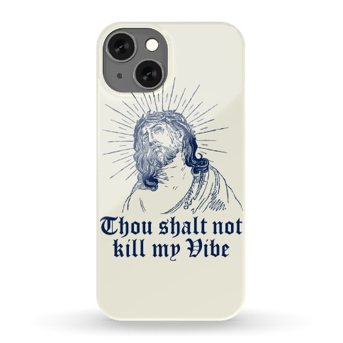 Thou Shalt Not Kill My Vibe Phone Case