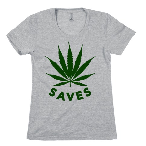Weed Saves Womens T-Shirt