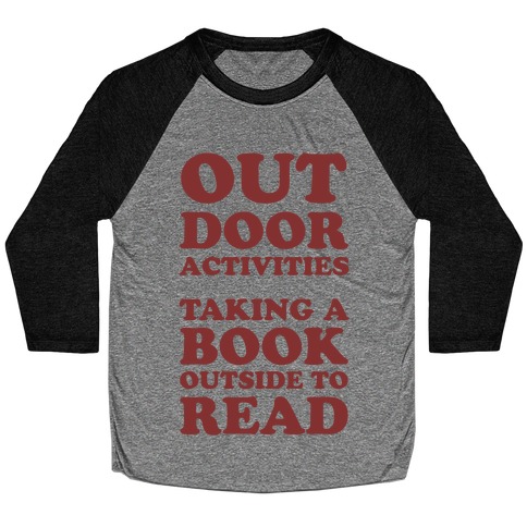 Outdoor Activities Taking A Book Outside To Read Baseball Tee