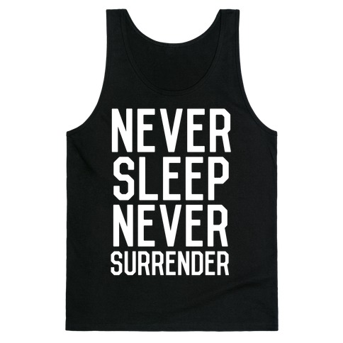 Never Sleep Never Surrender Tank Top