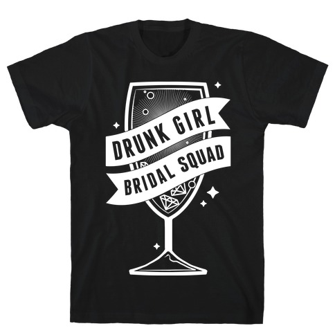 Drunk Girl Bridal Squad T-Shirt