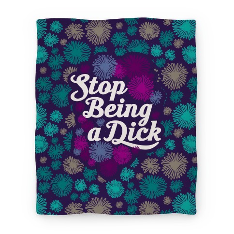 Stop Being a Dick Blanket