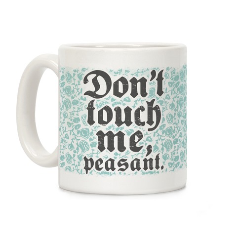Don't Touch Me Peasant Coffee Mug