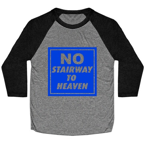 No Stairway To Heaven Baseball Tee