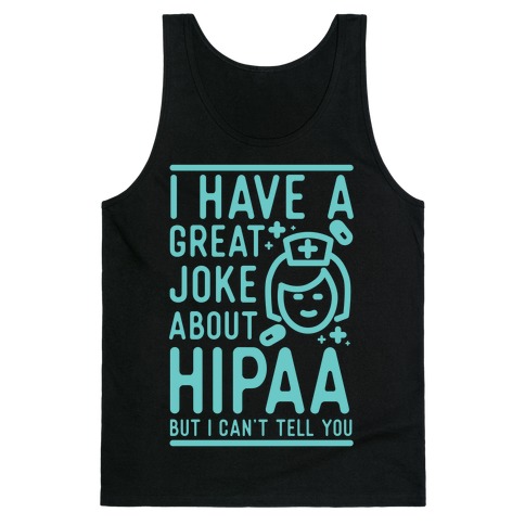 I Have A Great Joke About Hipaa Tank Top