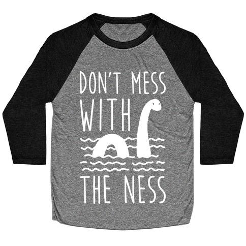 Don't Mess With The Ness Baseball Tee