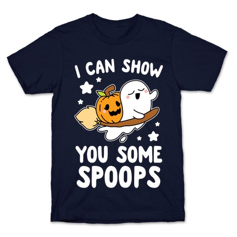 I Can Show You Some Spoops T-Shirt