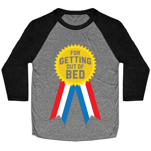 For Getting Out of Bed Baseball Tee