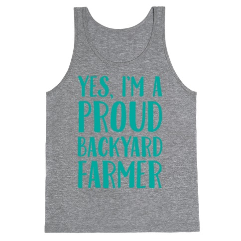 Yes I'm A Proud Backyard Farmer Tank Top