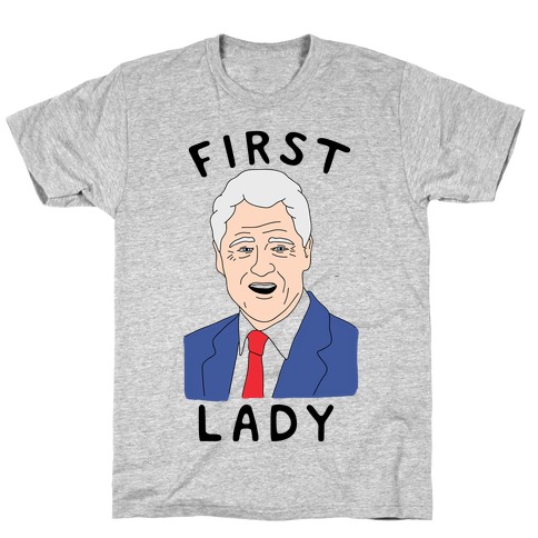 First Lady Bill Clinton T-Shirt