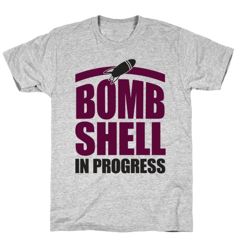 Bombshell In Progress T-Shirt