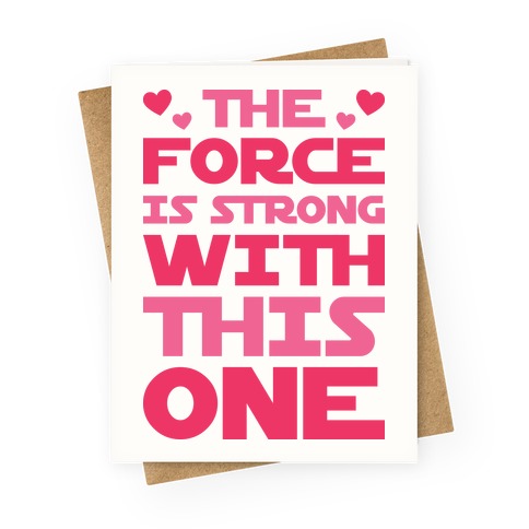 The Force Is Strong With This One Greeting Card