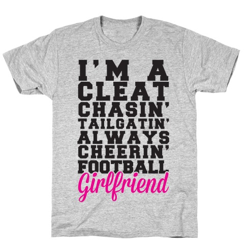 I'm A Cleat Chasin' Tailgatin' Always Cheerin' Football Girlfriend T-Shirt