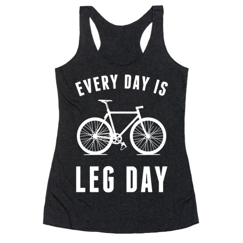 Every Day Is Leg Day Racerback Tank Top