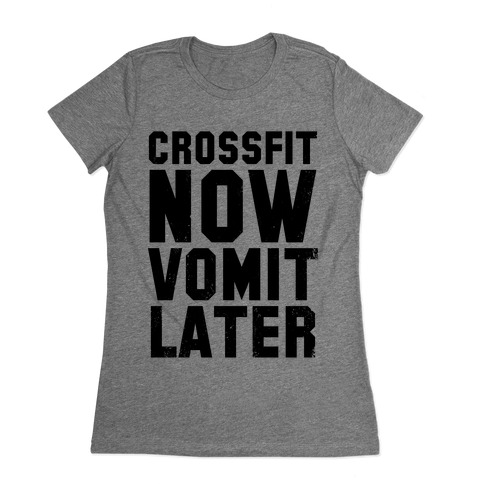 Crossfit Now Vomit Later (Tank) T-Shirt | LookHUMAN