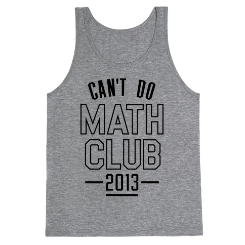 Can't Do Math Club Tank Top