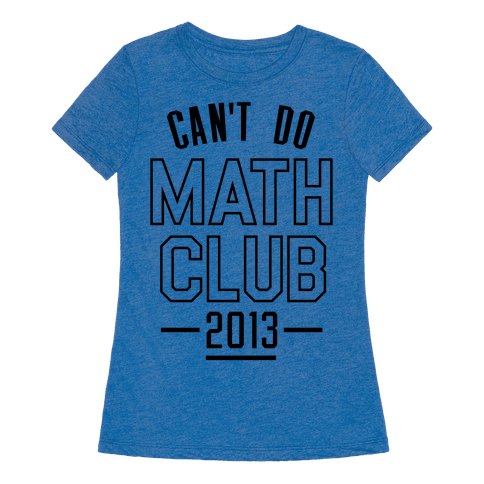 Can't Do Math Club T-Shirt | LookHUMAN