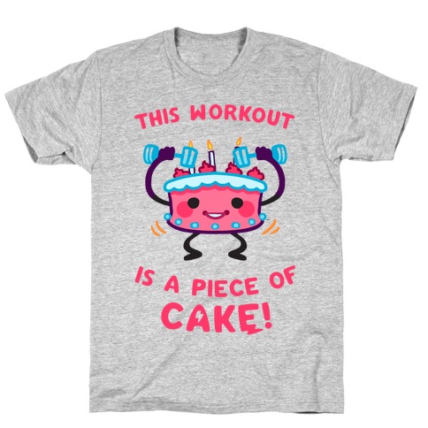 This Workout Is A Piece of Cake T-Shirt