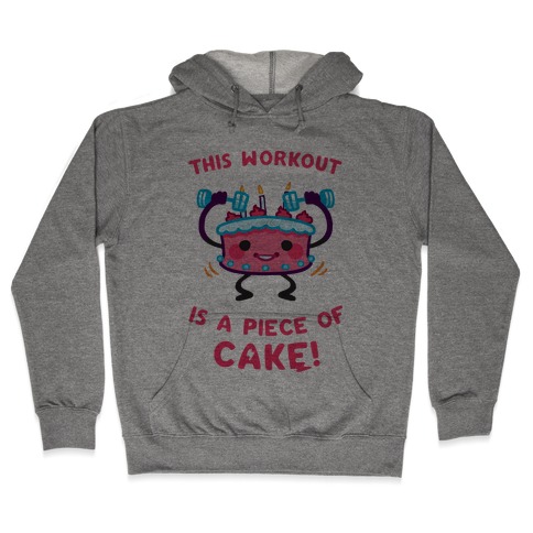 This Workout Is A Piece of Cake Hooded Sweatshirt