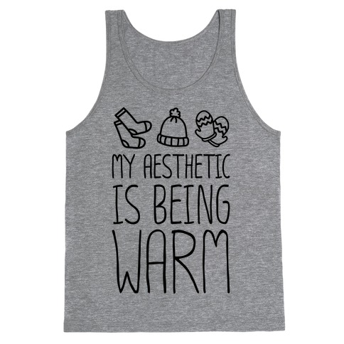 My Aesthetic Is Being Warm Tank Top