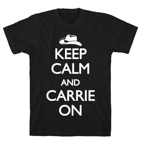 Keep Calm And Carrie On T-Shirt