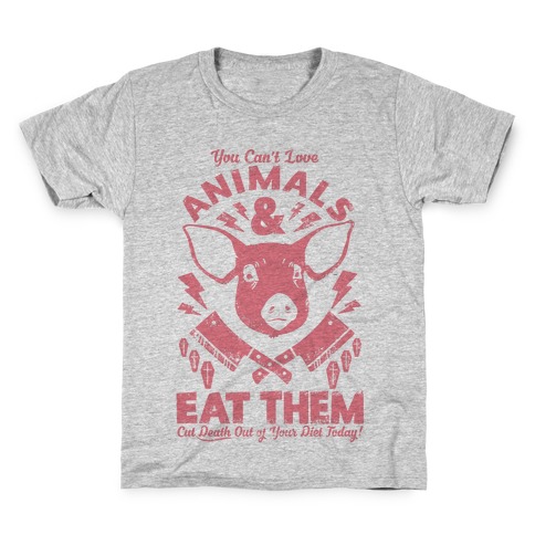 You Can't Love Animals and Eat Them Kids T-Shirt