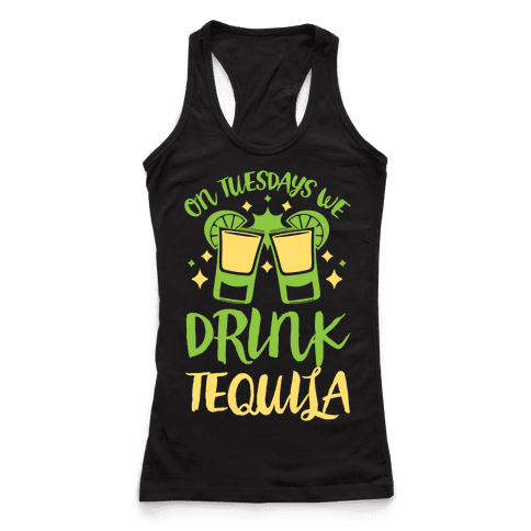 On Tuesdays We Drink Tequila - Racerback Tank Tops - HUMAN
